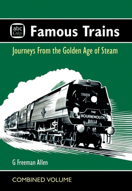abc Famous Trains - Journeys from the Golden Age of Steam