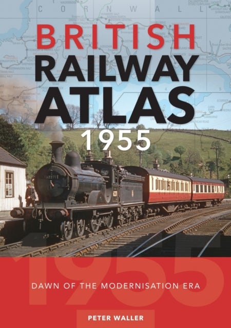 British Railway Atlas 1955 - Dawn of the Modernisation Era