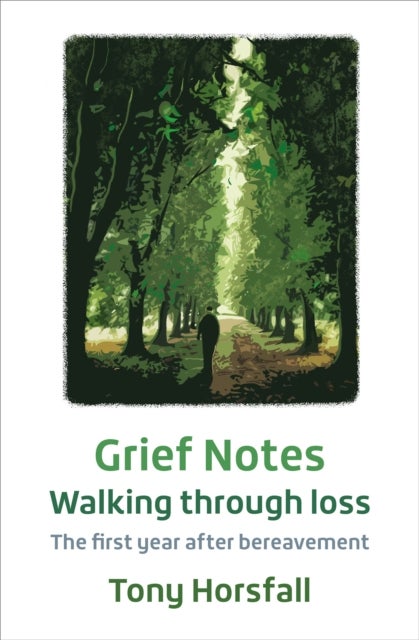 Grief Notes: Walking through loss - The first year after bereavement