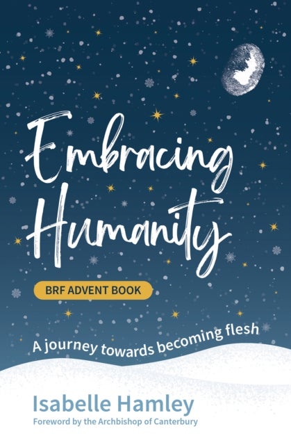 BRF Advent Book: Embracing Humanity - A journey towards becoming flesh