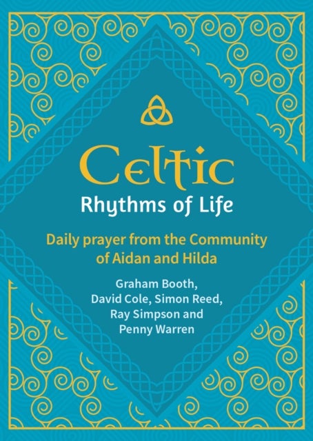 Celtic Rhythms of Life - Daily prayer from the Community of Aidan and Hilda