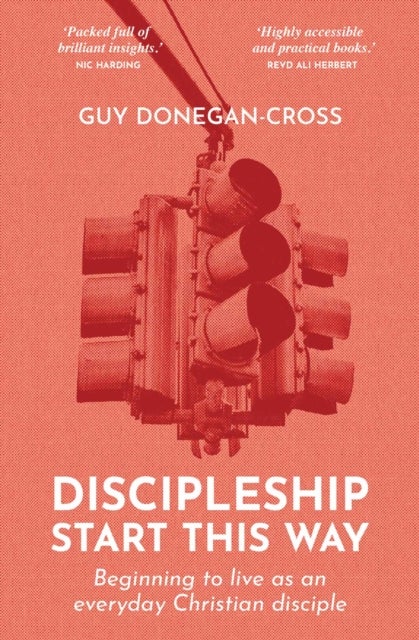 Discipleship: Start This Way - Beginning to live as an everyday Christian disciple