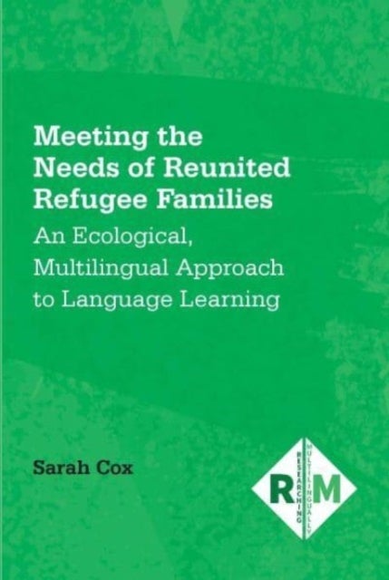 Meeting the Needs of Reunited Refugee Families - An Ecological, Multilingual Approach to Language Learning