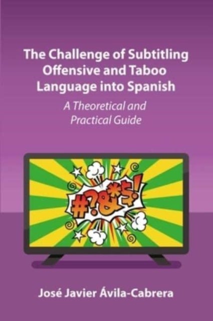 Bilde av The Challenge Of Subtitling Offensive And Taboo Language Into Spanish Av Jose Javier Avila-cabrera