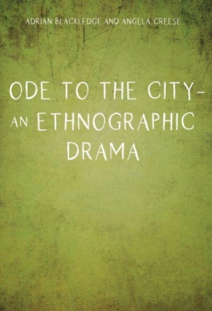 Bilde av Ode To The City - An Ethnographic Drama Av Adrian Blackledge, Angela Creese