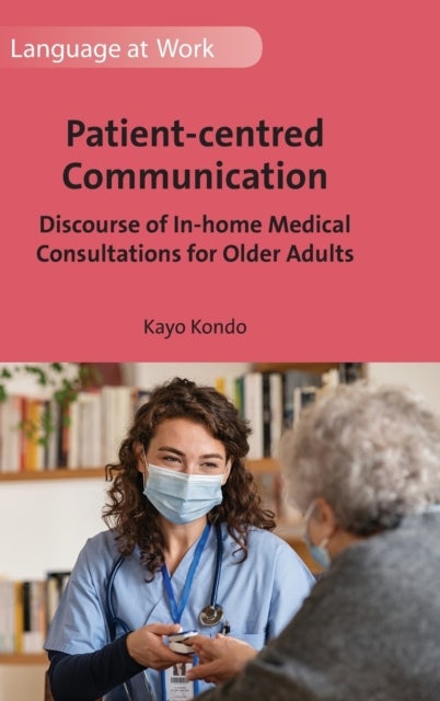 Patient-centred Communication - Discourse of In-home Medical Consultations for Older Adults