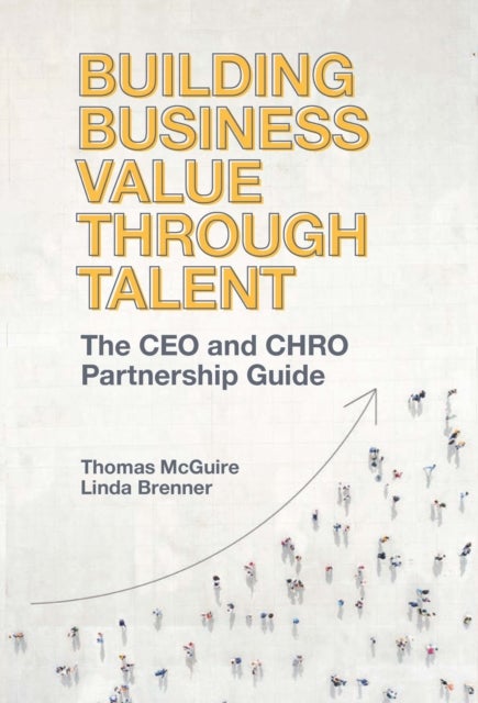 Building Business Value through Talent - The CEO and CHRO Partnership Guide