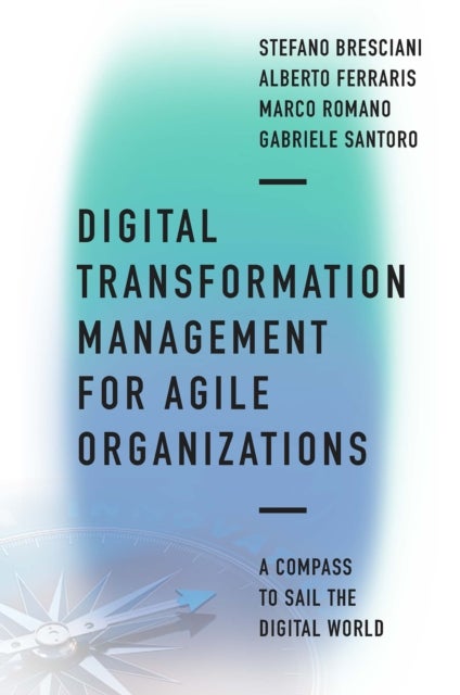 Bilde av Digital Transformation Management For Agile Organizations Av Stefano (university Of Turin Italy) Bresciani, F