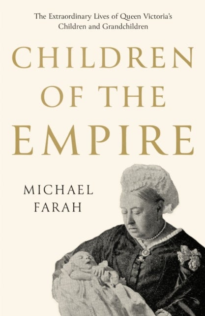 Children Of The Empire - The Extraordinary Lives of Queen Victoria¿s Children and Grandchildren