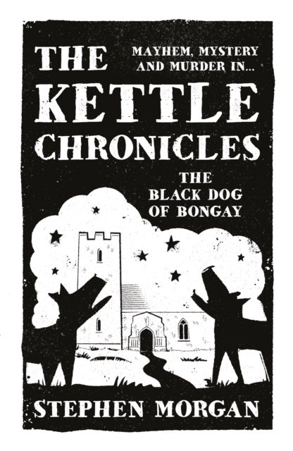 The Kettle Chronicles: The Black Dog of Bongay av Stephen Morgan