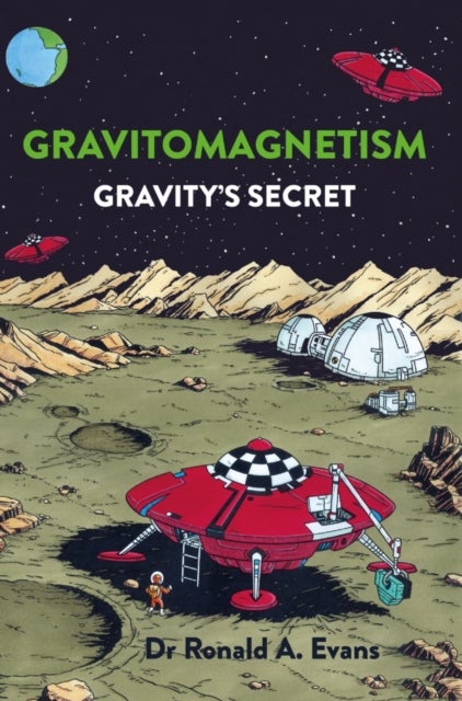 Gravitomagnetism - Gravity's Secret