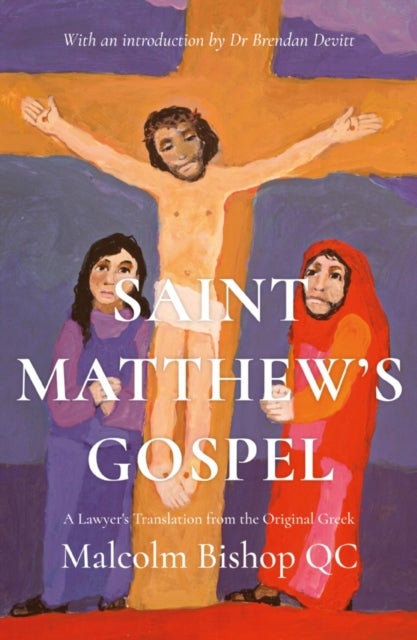 Saint Matthew's Gospel - A Lawyer's Translation from the Original Greek