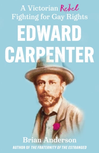 Edward Carpenter - A Victorian Rebel Fighting for Gay Rights