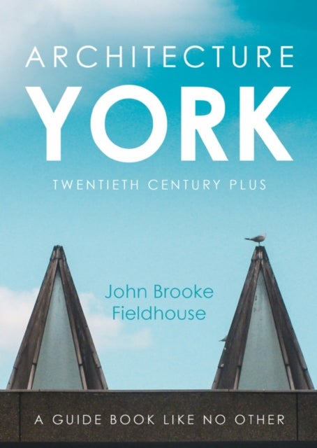 Bilde av Architecture York Av John Brooke Fieldhouse