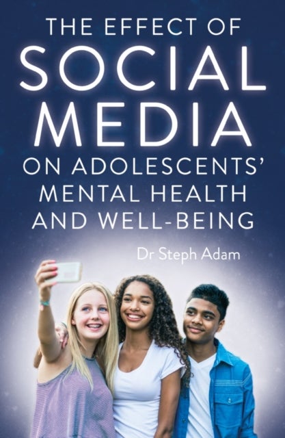 Bilde av The Effect Of Social Media On Adolescents&#039; Mental Health And Well-being Av Dr Steph Adam
