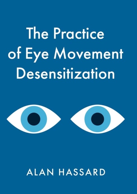 Bilde av The Practice Of Eye Movement Desensitization Av Alan Hassard