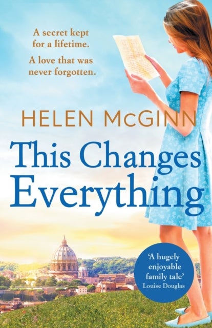 This Changes Everything - An uplifting story of love and family from Saturday Kitchen's Helen McGinn
