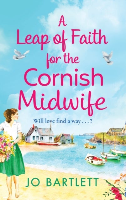A Leap of Faith For The Cornish Midwife - An emotional, uplifting read from Jo Bartlett