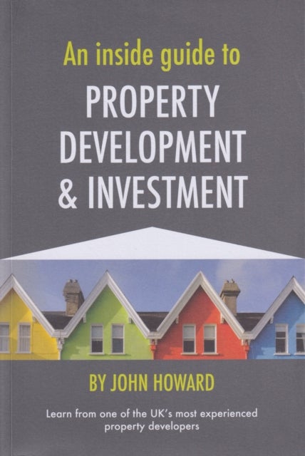 Bilde av An Inside Guide To Property Development And Investment Av John Howard