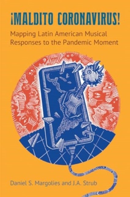 Maldito Coronavirus! - Mapping Latin American Musical Responses to the Pandemic Moment
