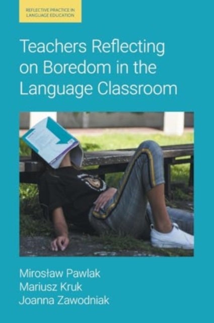 Bilde av Teachers Reflecting On Boredom In The Language Classroom Av Mariusz Kruk, Miroslaw Pawlak, Joanna Zawodniak