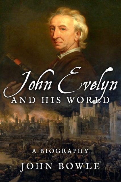 Bilde av John Evelyn And His World Av John Bowle