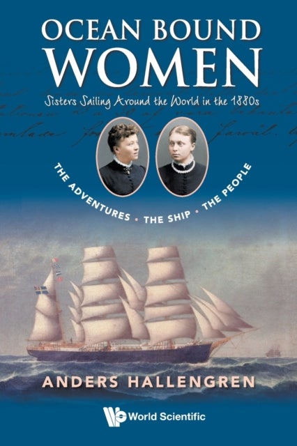 Bilde av Ocean Bound Women: Sisters Sailing Around The World In The 1880s - The Adventures-the Ship-the Peopl Av Anders (stockholm Univ Sweden) Hallengren
