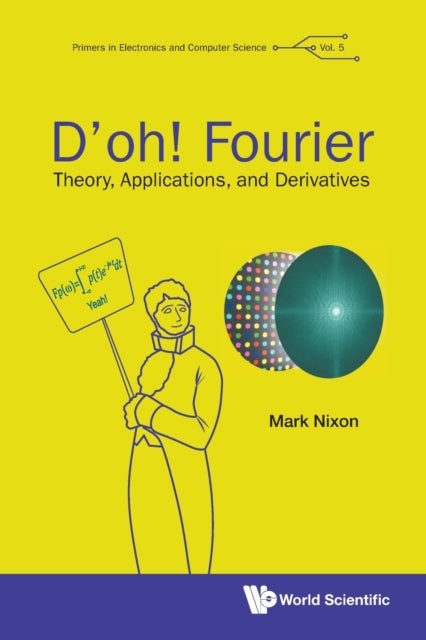 Bilde av D&#039;oh! Fourier: Theory, Applications, And Derivatives Av Mark S (univ Of Southampton Uk) Nixon