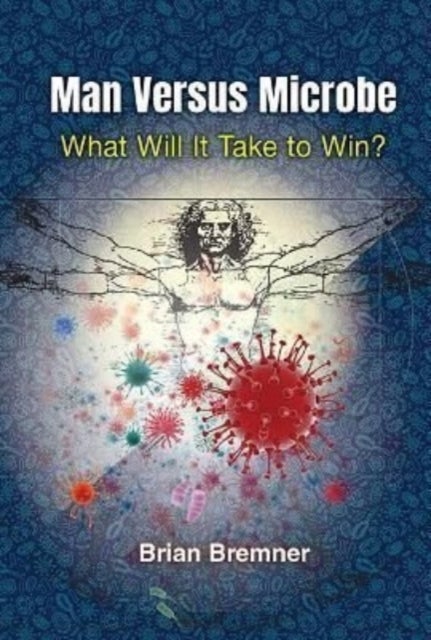 Bilde av Man Versus Microbe: What Will It Take To Win? Av Brian (bloomberg L.p.) Bremner