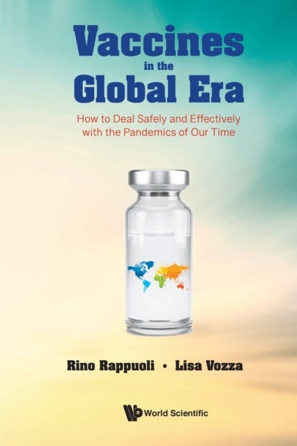 Bilde av Vaccines In The Global Era: How To Deal Safely And Effectively With The Pandemics Of Our Time Av Rino (glaxosmithkline Vaccines Italy) Rappuoli, Lisa