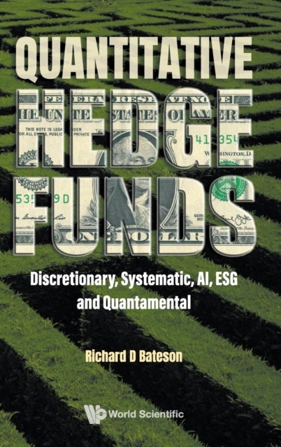 Bilde av Quantitative Hedge Funds: Discretionary, Systematic, Ai, Esg And Quantamental Av Richard (bateson Asset Management Uk) Bateson
