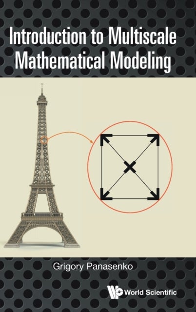 Bilde av Introduction To Multiscale Mathematical Modeling Av Grigory (univ Jean Monnet France &amp; Vilnius Univ Lithuania) Panasenko