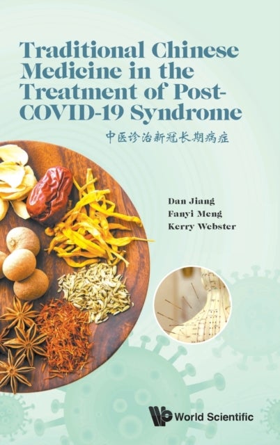 Bilde av Traditional Chinese Medicine In The Treatment Of Post-covid-19 Syndrome Av Dan (hallam Inst Of Tcm Uk) Jiang, Fanyi (lincoln College Uk) Meng, Kerry (