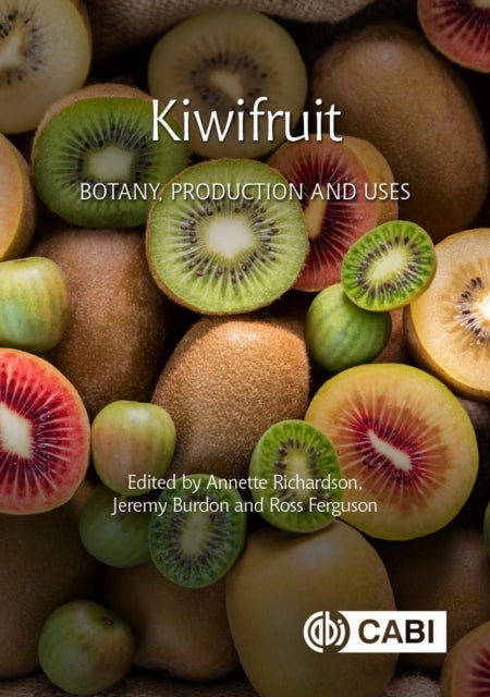 Kiwifruit - Botany, Production and Uses