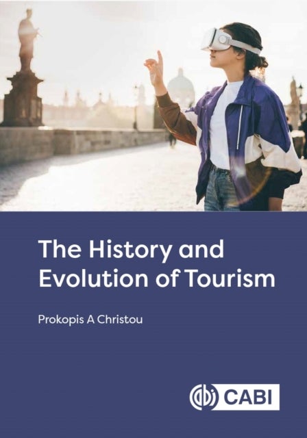 Bilde av The History And Evolution Of Tourism Av Dr Prokopis A (cyprus University Of Technology) Christou