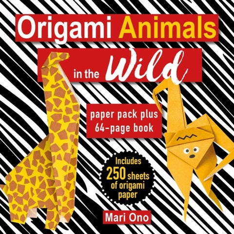 Origami Animals in the Wild - Paper Pack Plus 64-Page Book