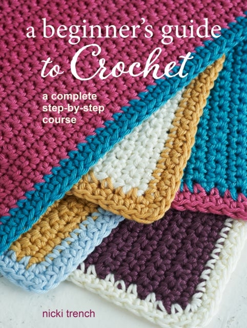 Bilde av A Beginner&#039;s Guide To Crochet Av Nicki Trench