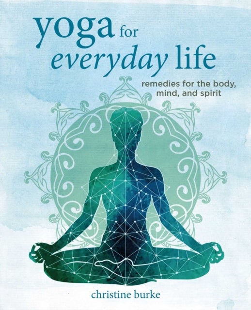 Bilde av Yoga For Everyday Life Av Christine Burke