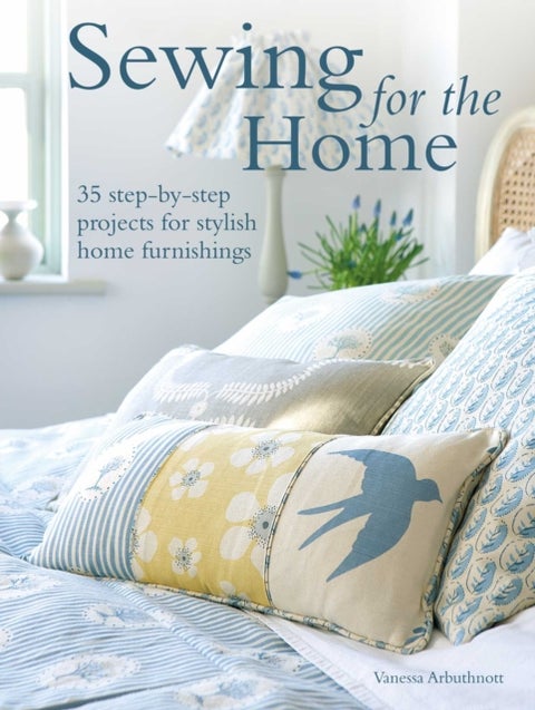 Sewing for the Home - 50 Step-by-Step Projects for Stylish Home Furnishings