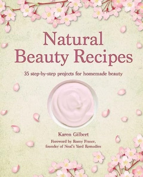 Natural Beauty Recipes - 35 Step-by-Step Projects for Homemade Beauty