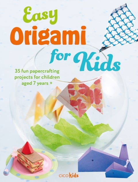 Easy Origami for Kids - 35 Fun Papercrafting Projects for Children Aged 7 Years +