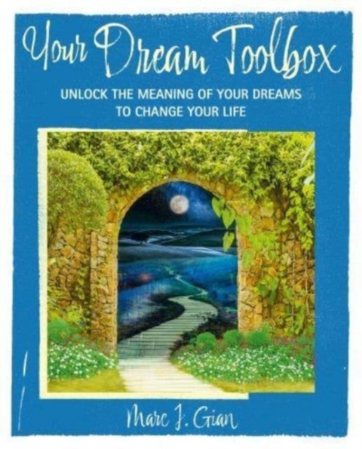 Your Dream Handbook - Unlock the Meaning of Your Dreams to Change Your Life