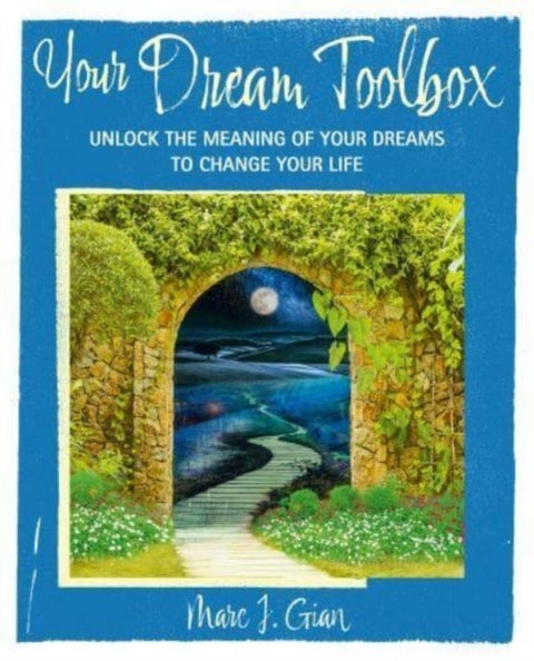 Your Dream Handbook - Unlock the Meaning of Your Dreams to Change Your Life
