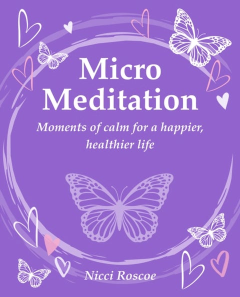 Micro Meditation - Moments of Calm for a Happier, Healthier Life