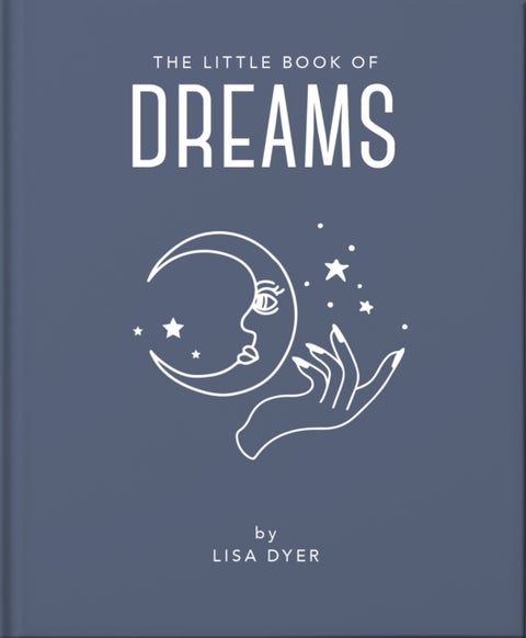 The Little Book of Dreams - Decode Your Dreams and Reveal Your Secret Desires