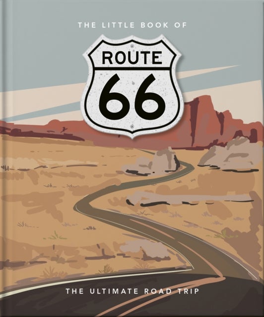 The Little Book of Route 66 - The Ultimate Road Trip
