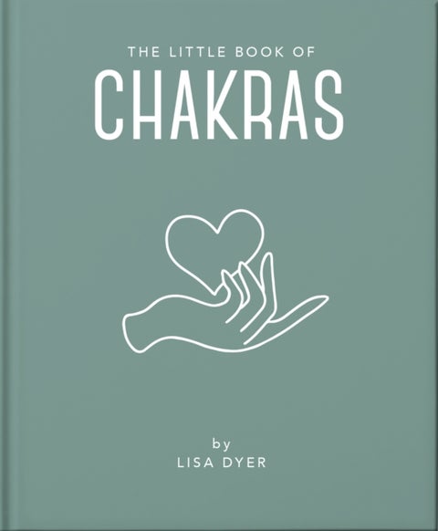 The Little Book of Chakras - Heal and Balance Your Energy Centres