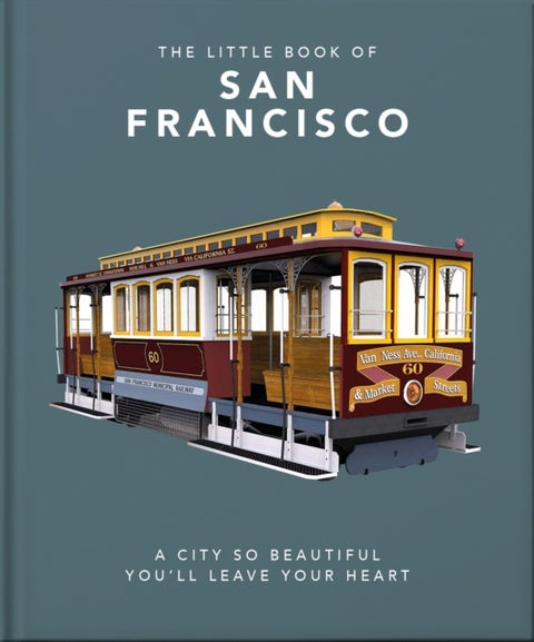 The Little Book of San Francisco - A City So Beautiful You'll Leave Your Heart