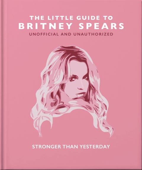 The Little Guide to Britney Spears - Stronger than Yesterday