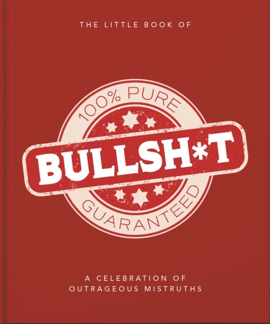 The Little Book of Bullshit - A Load of Lies too Good to be True